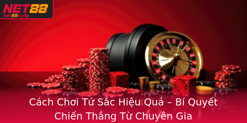 Cách Chơi Tứ Sắc Hiệu Quả – Bí Quyết Chiến Thắng Từ Chuyên Gia