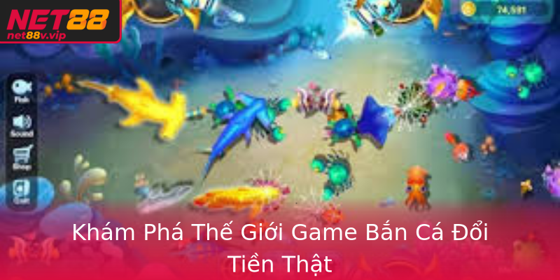 Khám Phá Thế Giới Game Bắn Cá Đổi Tiền Thật