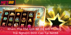Kham Pha The Gioi No Hu Oi Thuong Trai Nghiem Inh Cao Tai Net88