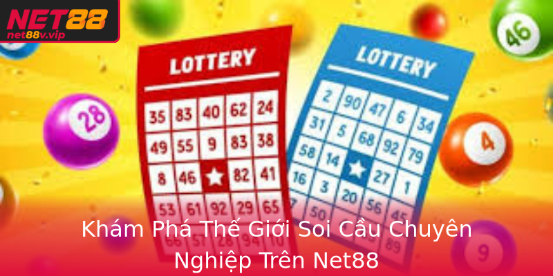Khám Phá Thế Giới Soi Cầu Chuyên Nghiệp Trên Net88