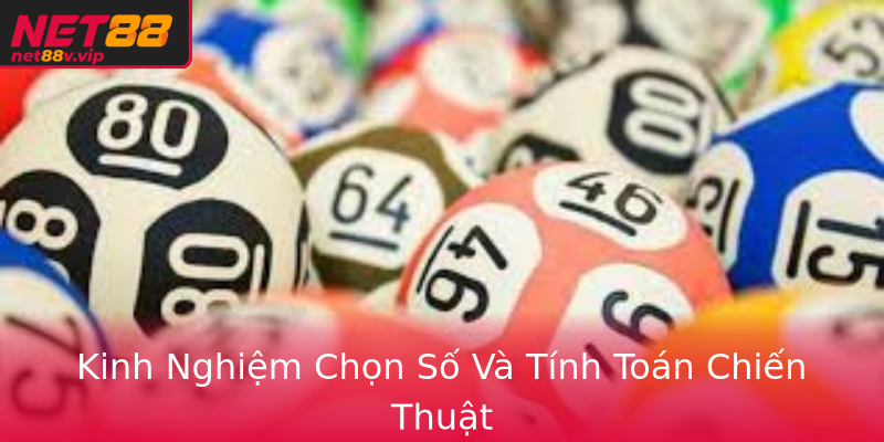 Kinh Nghiệm Chọn Số Và Tính Toán Chiến Thuật