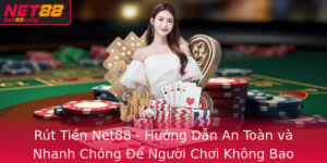 Rut Tien Net88 Huong Dan An Toan Va Nhanh Chong E Nguoi Choi Khong Bao Gio Bi Lo Co Hoi